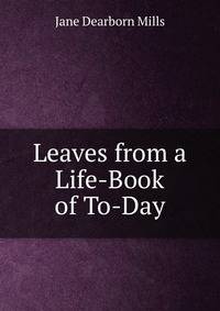 Leaves from a Life-Book of To-Day