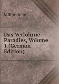 Das Verlohrne Paradies, Volume 1 (German Edition)