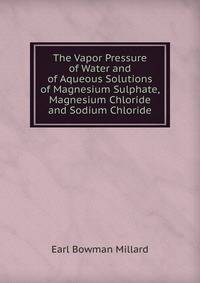 The Vapor Pressure of Water and of Aqueous Solutions of Magnesium Sulphate, Magnesium Chloride and Sodium Chloride