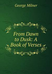 From Dawn to Dusk: A Book of Verses