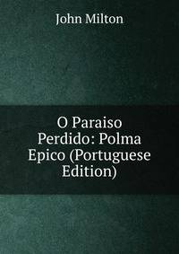 O Paraiso Perdido: Polma Epico (Portuguese Edition)