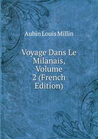 Voyage Dans Le Milanais, Volume 2 (French Edition)