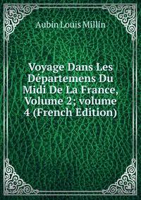 Voyage Dans Les D?partemens Du Midi De La France, Volume 2; volume 4 (French Edition)