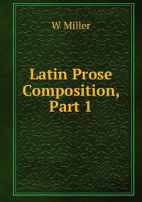 Latin Prose Composition, Part 1