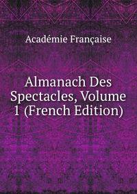 Almanach Des Spectacles, Volume 1 (French Edition)