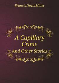 A Capillary Crime. And Other Stories