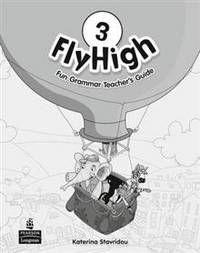 Fly High 3. Fun Grammar. Teacher's Guide
