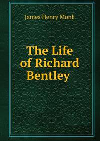 The Life of Richard Bentley .