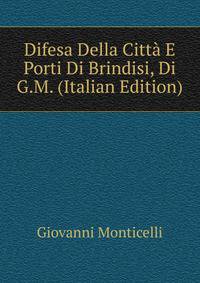 Difesa Della Citta E Porti Di Brindisi, Di G.M. (Italian Edition)