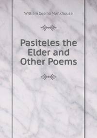 Pasiteles the Elder and Other Poems