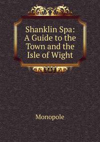 Shanklin Spa: A Guide to the Town and the Isle of Wight