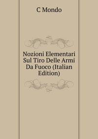 Nozioni Elementari Sul Tiro Delle Armi Da Fuoco (Italian Edition)