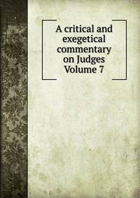 A critical and exegetical commentary on Judges Volume 7