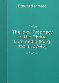 The 'dxv' Prophecy in the Divina Commedia (Purg. Xxxiii. 37-45)