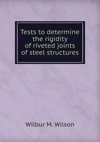 Tests to determine the rigidity of riveted joints of steel structures
