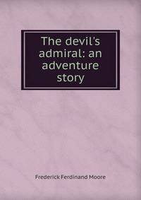 The devil's admiral: an adventure story