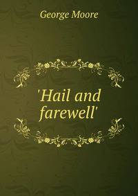 'Hail and farewell'