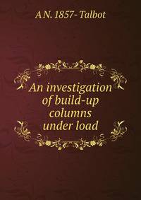 An investigation of build-up columns under load