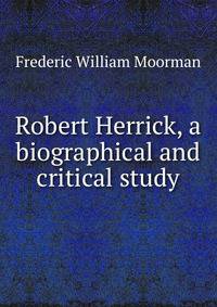 Robert Herrick, a biographical and critical study