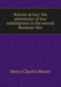 Britons at bay: the adventures of two midshipmen in the second Burmese War