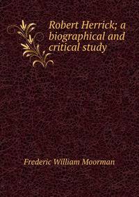 Robert Herrick; a biographical and critical study