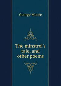 The minstrel's tale, and other poems