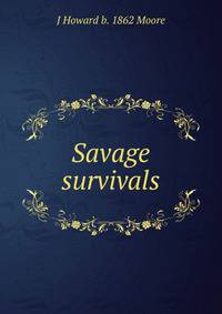 Savage survivals