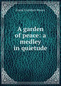 A garden of peace: a medley in quietude