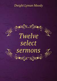 Twelve select sermons