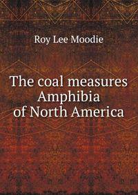 The coal measures Amphibia of North America