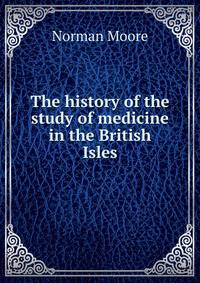 The history of the study of medicine in the British Isles