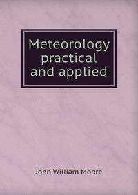 Meteorology practical and applied