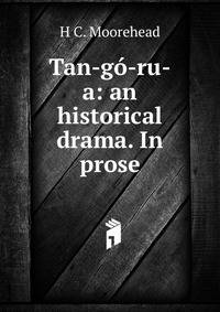 Tan-go-ru-a: an historical drama. In prose