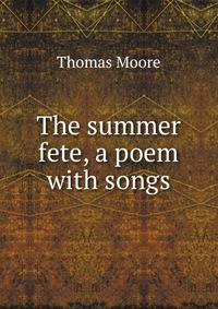 The summer fete, a poem with songs