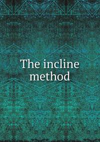 The incline method