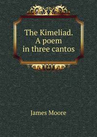 The Kimeliad. A poem in three cantos