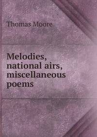Melodies, national airs, miscellaneous poems
