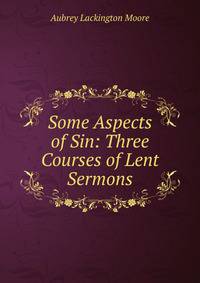Some Aspects of Sin: Three Courses of Lent Sermons