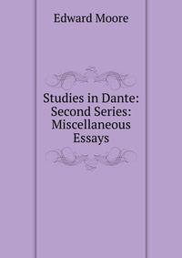 Studies in Dante: Second Series: Miscellaneous Essays