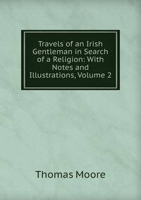 Travels of an Irish Gentleman in Search of a Religion: With Notes and Illustrations, Volume 2