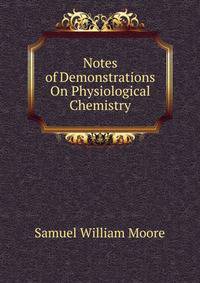 Notes of Demonstrations On Physiological Chemistry
