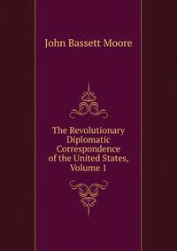 The Revolutionary Diplomatic Correspondence of the United States, Volume 1