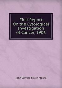First Report On the Cytological Investigation of Cancer, 1906