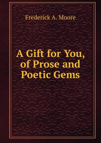 A Gift for You, of Prose and Poetic Gems