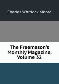 The Freemason's Monthly Magazine, Volume 32