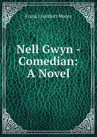 Nell Gwyn - Comedian: A Novel