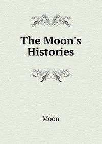 The Moon's Histories