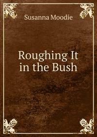 Roughing It in the Bush
