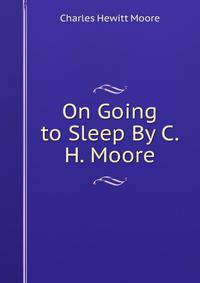 On Going to Sleep By C.H. Moore.