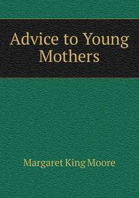 Advice to Young Mothers